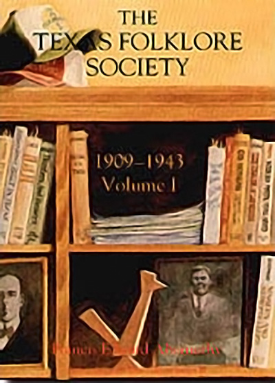 Bookcover: The Texas Folklore Society, 1909-1943: Volume I