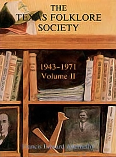 Bookcover: The Texas Folklore Society, 1943-1971: Volume II