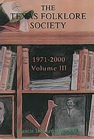 Bookcover: The Texas Folklore Society, 1971-2000: Volume III