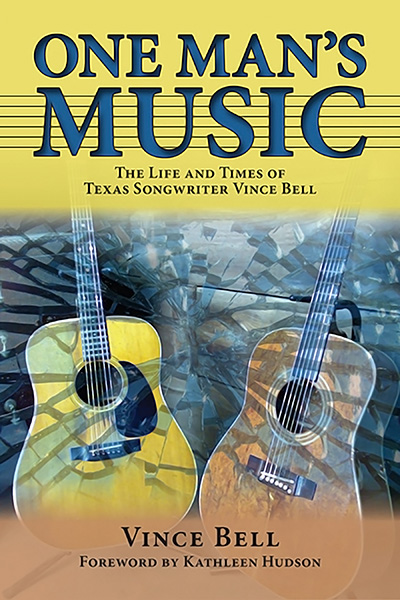 Bookcover: One Man's Music: The Life and Times of Texas Songwriter Vince Bell