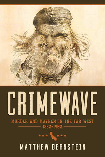 Bookcover: Crimewave: Murder and Mayhem in the Far West, 1850-1900