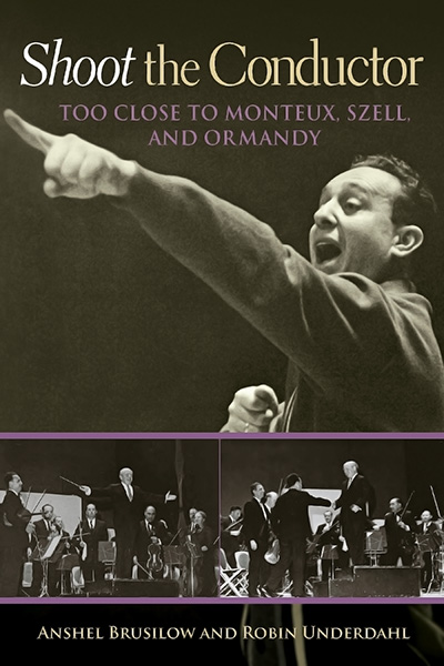 Bookcover: Shoot the Conductor: Too Close to Monteux, Szell, and Ormandy