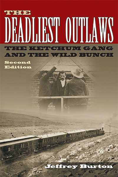 Bookcover: The Deadliest Outlaws: The Ketchum Gang and the Wild Bunch, Second Edition