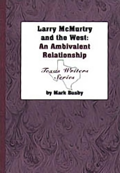 Bookcover: Larry McMurtry and the West: An Ambivalent Relationship