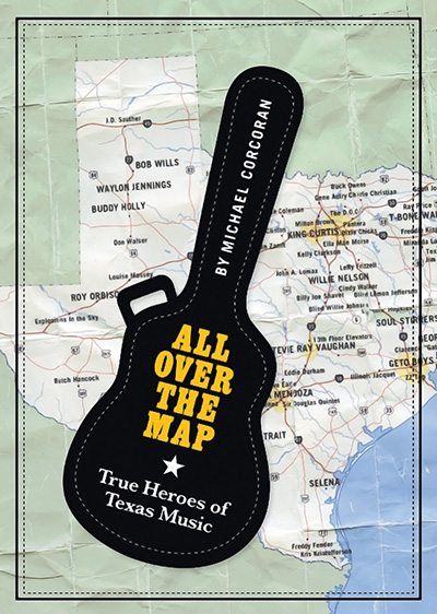 Bookcover: All Over the Map: True Heroes of Texas Music