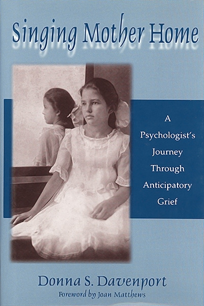 Bookcover: Singing Mother Home: A Psychologist's Journey through Anticipatory Grief