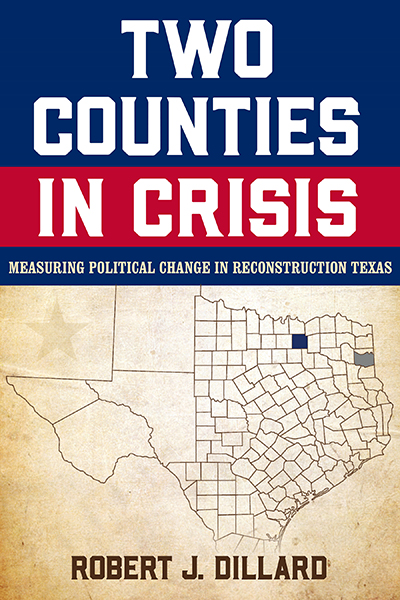 Bookcover: Two Counties in Crisis: Measuring Political Change in Reconstruction Texas
