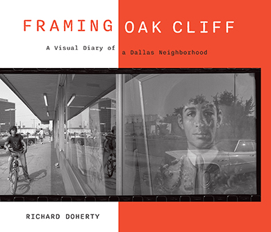 Bookcover: Framing Oak Cliff: A Visual Diary of a Dallas Neighborhood