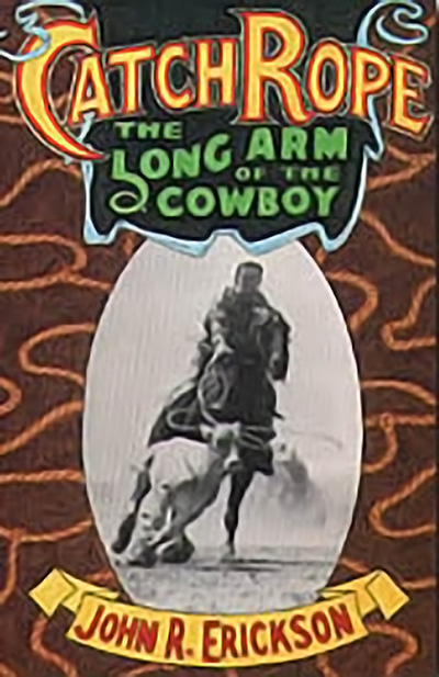 Bookcover: Catch Rope: The Long Arm of the Cowboy