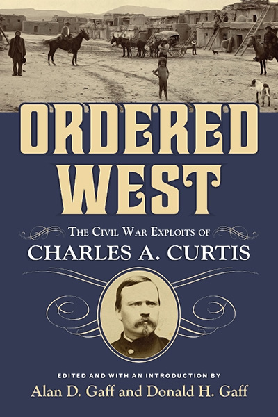 Bookcover: Ordered West: The Civil War Exploits of Charles A. Curtis