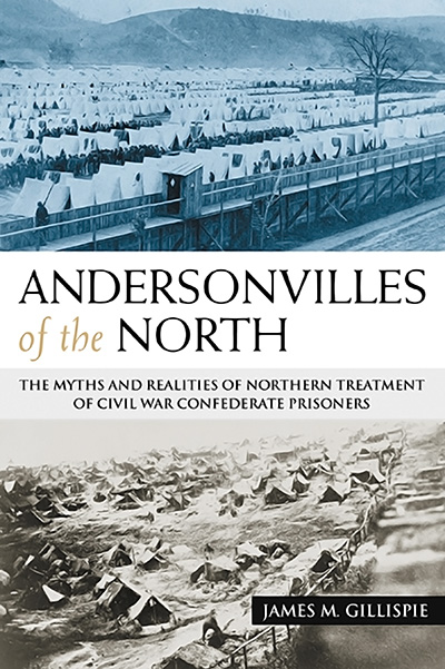 Bookcover: Andersonvilles of the North: The Myths and Realities of Northern Treatment of Civil War Confederate Prisoners