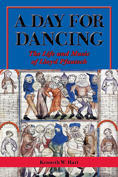 Bookcover: A Day for Dancing: The Life and Music of Lloyd Pfautsch