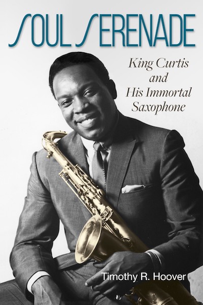 Bookcover: Soul Serenade: King Curtis and His Immortal Saxophone