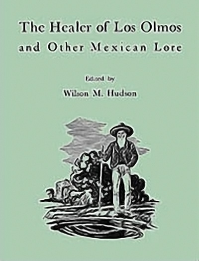 Bookcover: The Healer of Los Olmos and Other Mexican Lore