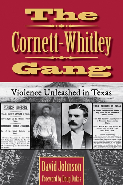 Bookcover: The Cornett-Whitley Gang: Violence Unleashed in Texas