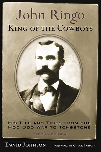 Bookcover: John Ringo, King of the Cowboys: His Life and Times from the Hoo Doo War to Tombstone, Second Edition