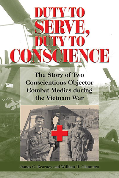 Bookcover: Duty to Serve, Duty to Conscience: The Story of Two Conscientious Objector Combat Medics during the Vietnam War
