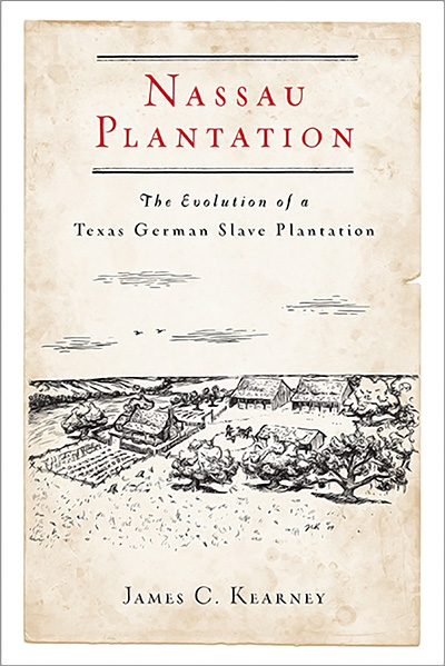 Bookcover: Nassau Plantation: The Evolution of a Texas German Slave Plantation