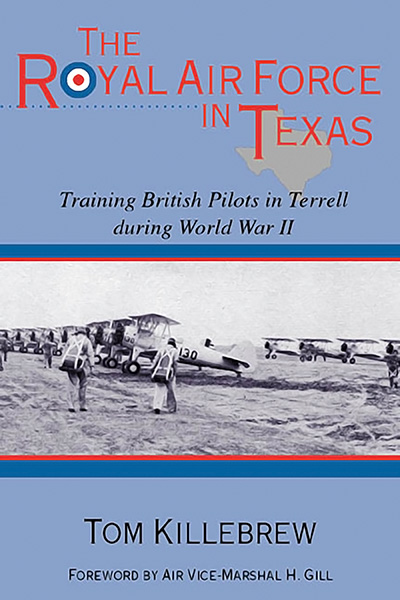Bookcover: The Royal Air Force in Texas: Training British Pilots in Terrell during World War II
