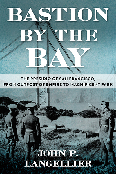 Bookcover: Bastion by the Bay: The Presidio of San Francisco, from Outpost of Empire to Magnificent Park