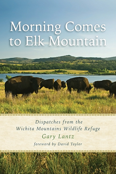 Bookcover: Morning Comes to Elk Mountain: Dispatches from the Wichita Mountains Wildlife Refuge