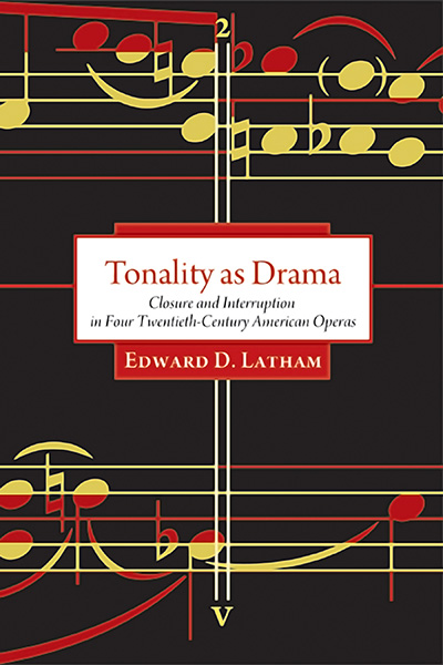 Bookcover: Tonality as Drama: Closure and Interruption in Four Twentieth-Century American Operas