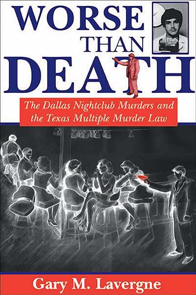 Bookcover: Worse Than Death: The Dallas Nightclub Murders and the Texas Multiple Murder Law