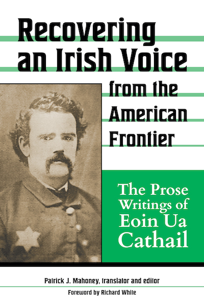 Bookcover: Recovering an Irish Voice from the American Frontier: The Prose Writings of Eoin Ua Cathail