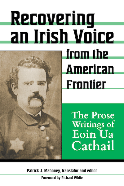 Bookcover: Recovering an Irish Voice from the American Frontier: The Prose Writings of Eoin Ua Cathail