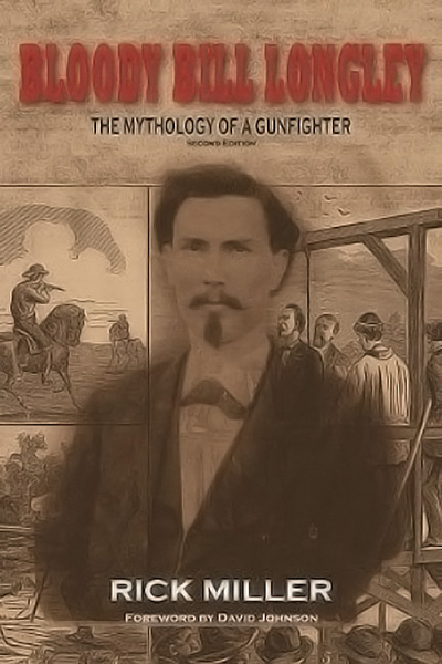 Bookcover: Bloody Bill Longley: The Mythology of a Gunfighter, Second Edition
