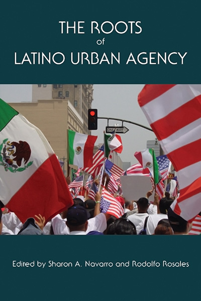 Bookcover: The Roots of Latino Urban Agency