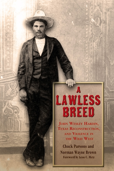 Bookcover: A Lawless Breed: John Wesley Hardin, Texas Reconstruction, and Violence in the Wild West