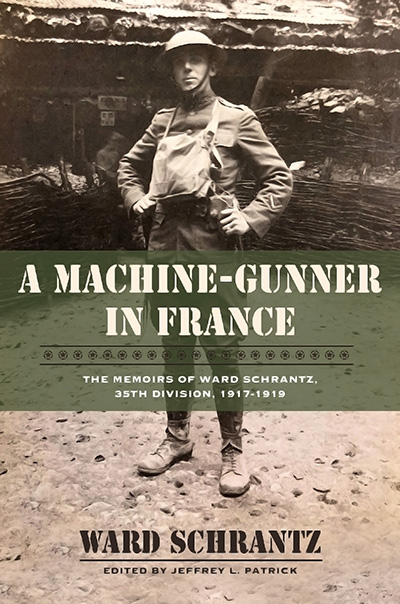 Bookcover: A Machine-Gunner in France: The Memoirs of Ward Schrantz, 35th Division, 1917-1919