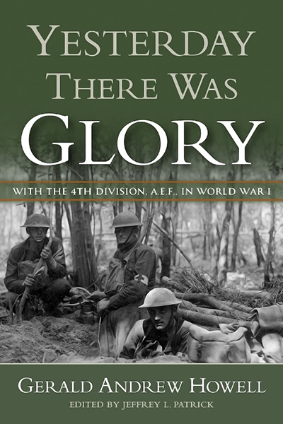Bookcover: Yesterday There Was Glory: With the 4th Division, A.E.F., in World War I Gerald Andrew Howell