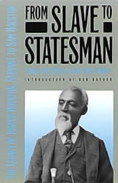 Bookcover: From Slave to Statesman: The Legacy of Joshua Houston, Servant to Sam Houston