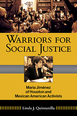 Bookcover: Warriors for Social Justice: Maria Jiminez of Houston and Mexican American Activists