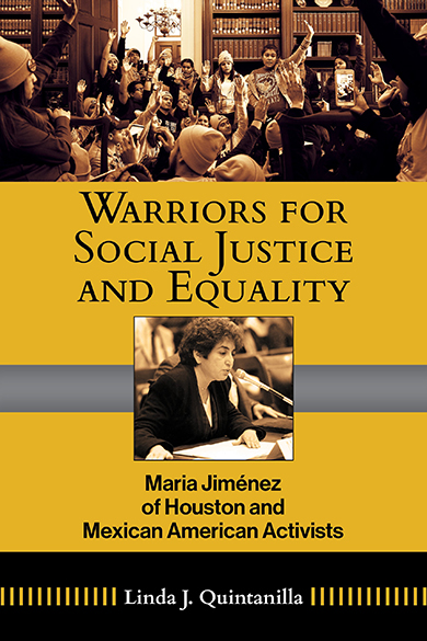 Bookcover: Warriors for Social Justice and Equality: Maria Jiménez of Houston and Mexican American Activists