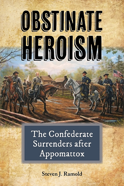 Bookcover: Obstinate Heroism: The Confederate Surrenders after Appomattox