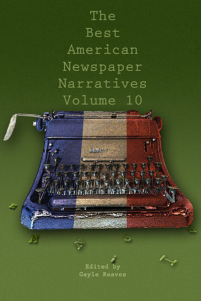Bookcover: The Best American Newspaper Narratives, Volume 10