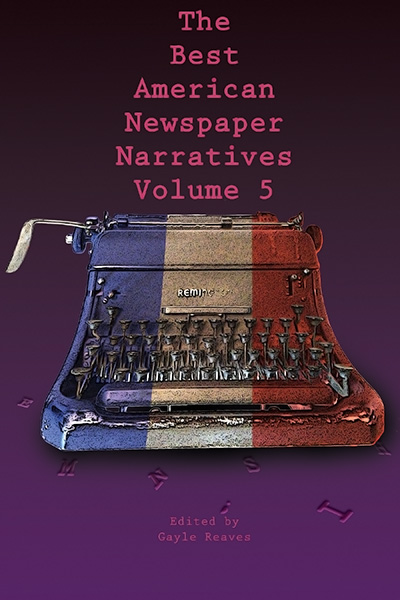 Bookcover: The Best American Newspaper Narratives, Volume 5
