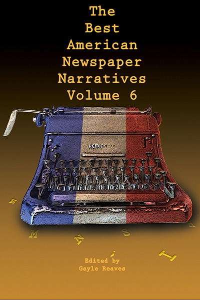 Bookcover: The Best American Newspaper Narratives, Volume 6