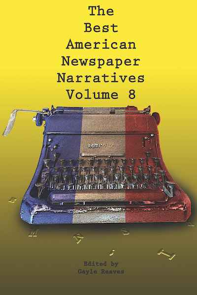 Bookcover: The Best American Newspaper Narratives, Volume 8