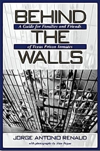 Bookcover: Behind the Walls: A Guide for Families and Friends of Texas Prison Inmates