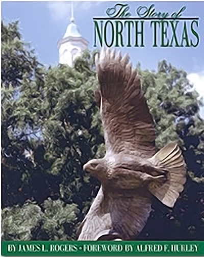 Bookcover: The Story of North Texas: From Texas Normal College, 1890, to the University of North Texas System, 2001