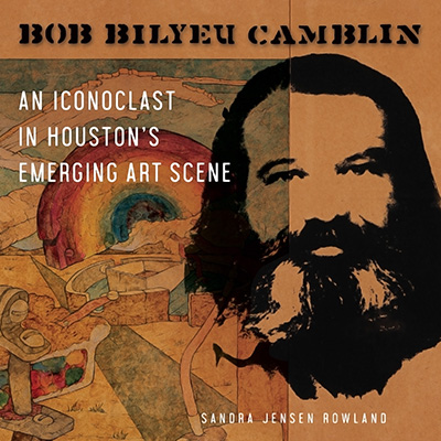 Bookcover: Bob Bilyeu Camblin: An Iconoclast in Houston's Emerging Art Scene
