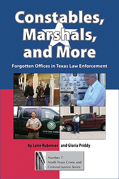 Bookcover: Constables, Marshals, and More: Forgotten Offices in Texas Law Enforcement