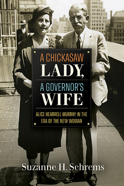Bookcover: A Chickasaw Lady, A Governor’s Wife: Alice Hearrell Murray in the Era of the New Woman