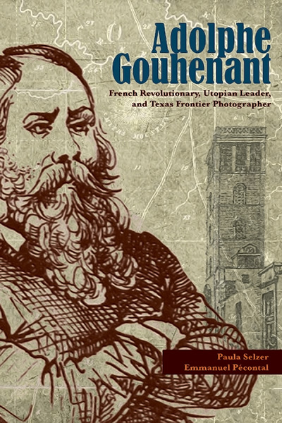 Bookcover: Adolphe Gouhenant: French Revolutionary, Utopian Leader, and Texas Frontier Photographer