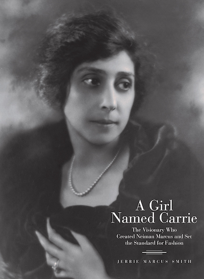 Bookcover: A Girl Named Carrie: The Visionary Who Created Neiman Marcus and Set the Standard for Fashion
