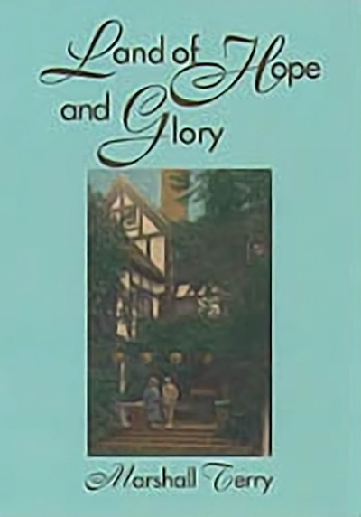 Bookcover: Land of Hope and Glory: A True Account of the Life and Times of Gen. Marcus Northway, Ret., and of the Character of His Eminent Friends